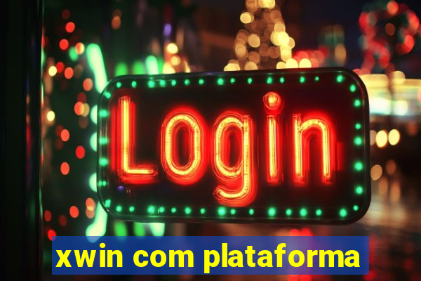 xwin com plataforma